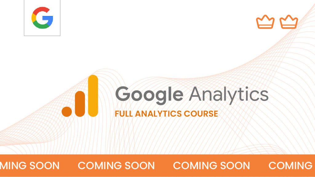 A promotional image for a "Google Analytics Full Analytics Course" featuring the Google logo. The background has orange wave patterns and two crown icons. The words "Coming Soon" are repeated at the bottom on an orange band.
